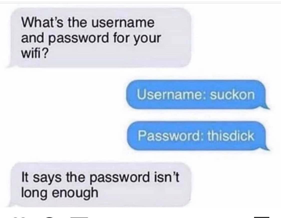 love my son quotes - What's the username and password for your wifi? Username suckon Password thisdick It says the password isn't long enough