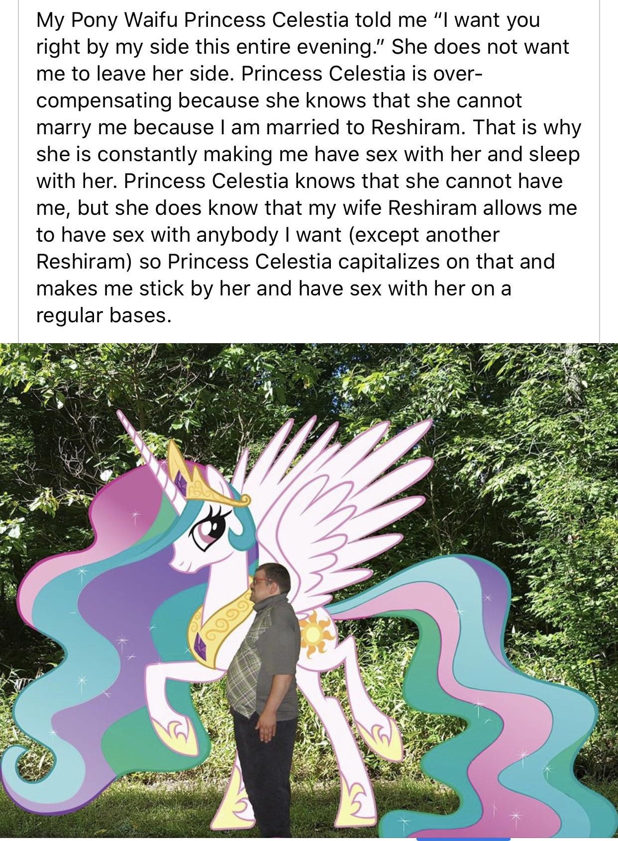 celestia waifu - My Pony Waifu Princess Celestia told me "I want you right by my side this entire evening." She does not want me to leave her side. Princess Celestia is over compensating because she knows that she cannot marry me because I am married to R