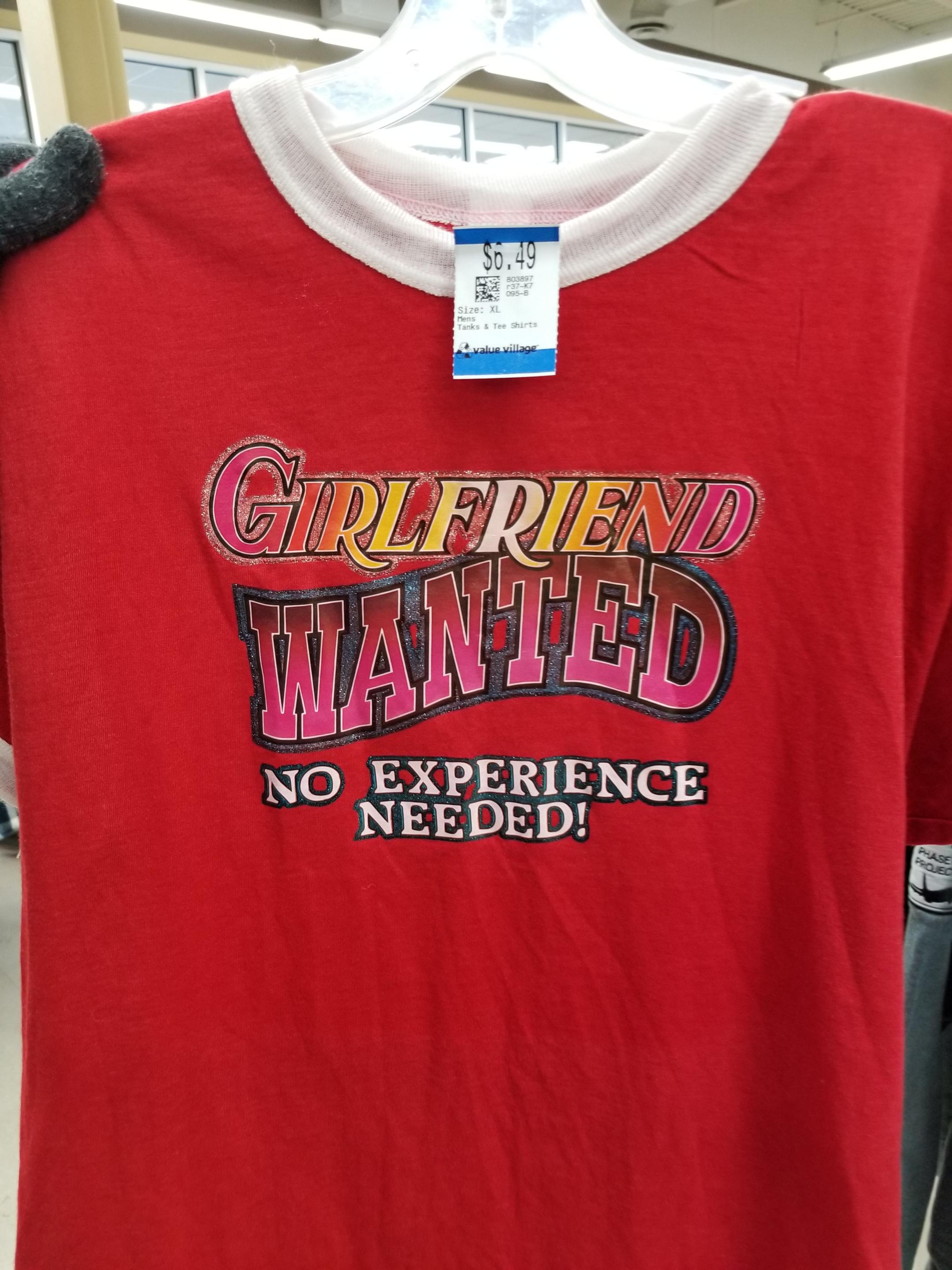 t shirt - S0.49 Girlfriend Wanted No Experience Needed!