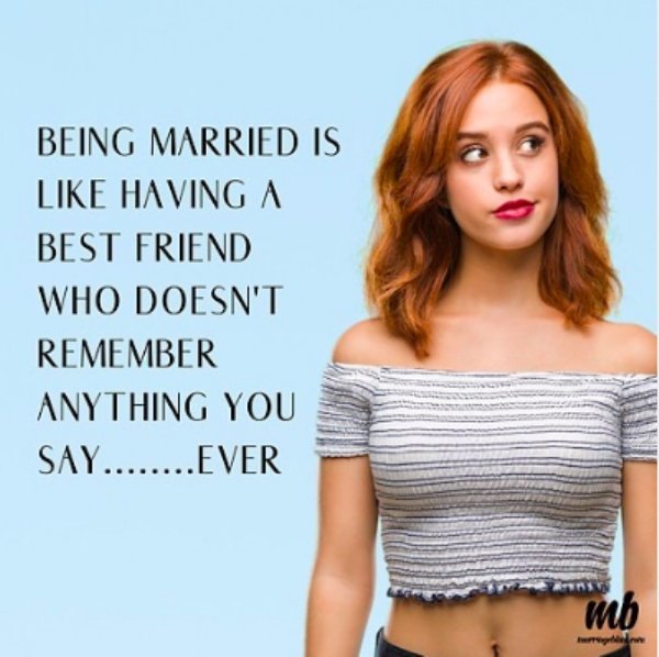 shoulder - Being Married Is Having A Best Friend Who Doesn'T Remember Anything You Say........Ever mb