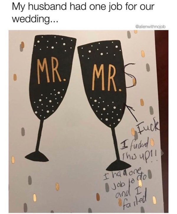 wine glass - My husband had one job for our wedding... Fuck I fucked Thoup!! I had one Job to do and Il failed