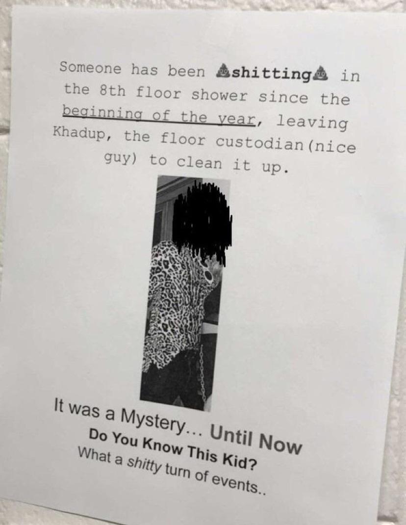 design - Someone has been shitting in the 8th floor shower since the beginning of the year, leaving Khadup, the floor custodian nice guy to clean it up. It was a Mystery... Until Now Do You Know This Kid? What a shitty turn of events..