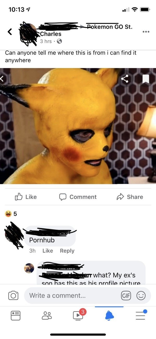 screenshot - Pokemon Go St. the Charles 3 hrs. Can anyone tell me where this is from i can find it anywhere Comment Pornhub 3h S ellent what? My ex's son has this as his profile picture Write a comment... Cif