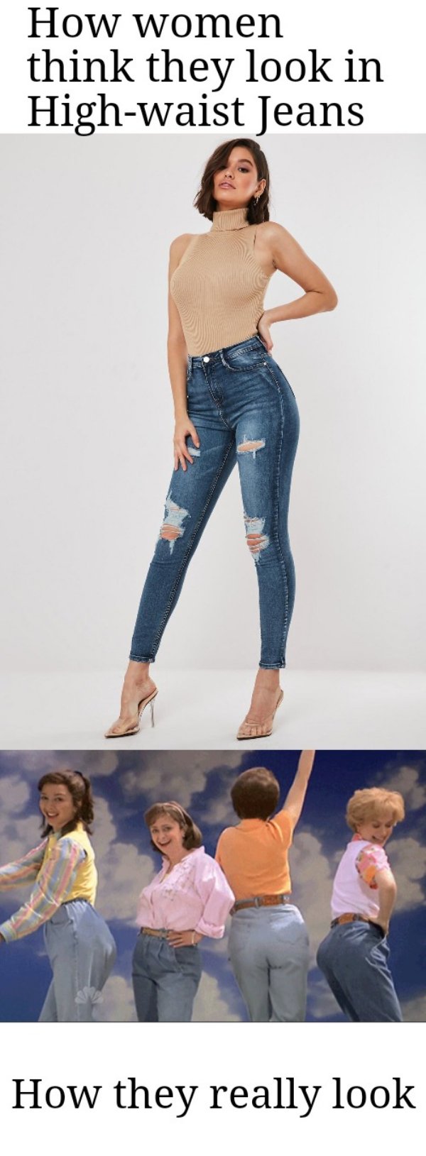 Jeans - How women think they look in Highwaist Jeans How they really look