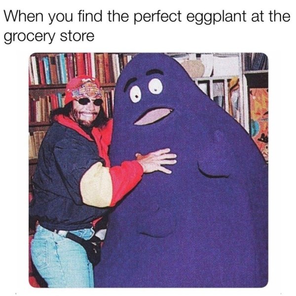 creepy guy in dms memes - When you find the perfect eggplant at the grocery store