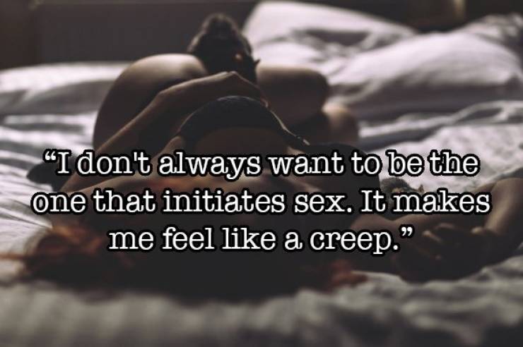 photo caption - "I don't always want to be the one that initiates sex. It makes me feel a creep.