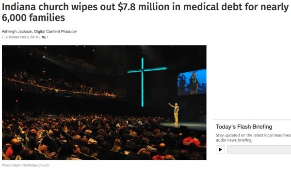 presentation - Indiana church wipes out $7.8 million in medical debt for nearly 6,000 families Ashleigh Jackson, Digital Content Producer Posted Oct. 2019 Today's Flash Briefing Stay updated on the latest local headlines audio news briefing Photo Credit N