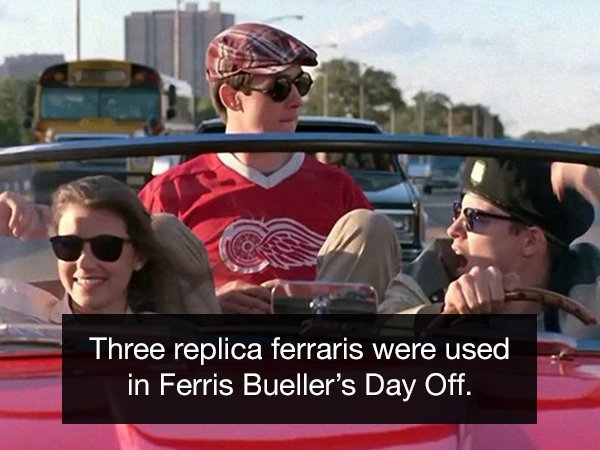 Ferris Bueller's Day Off - Three replica ferraris were used in Ferris Bueller's Day Off.