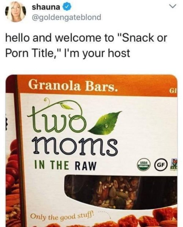 Snack - shauna hello and welcome to "Snack or Porn Title," I'm your host Granola Bars. Gi Two moms Usda In The Raw Gf Only the good stu
