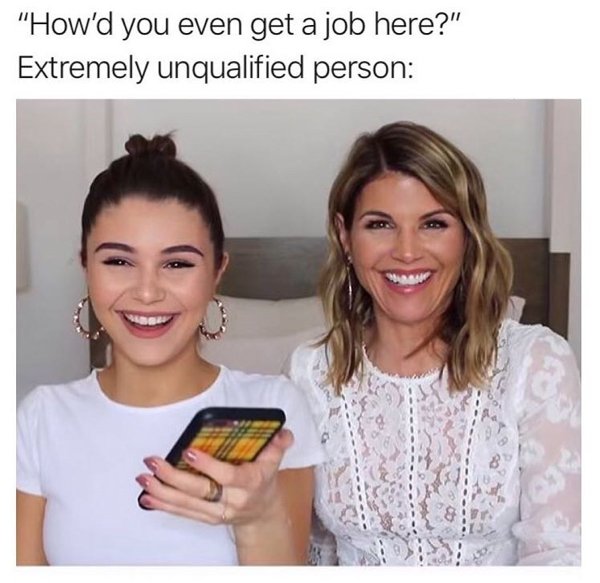 funny work memes -How'd you even get a job here? Extremely unqualified person