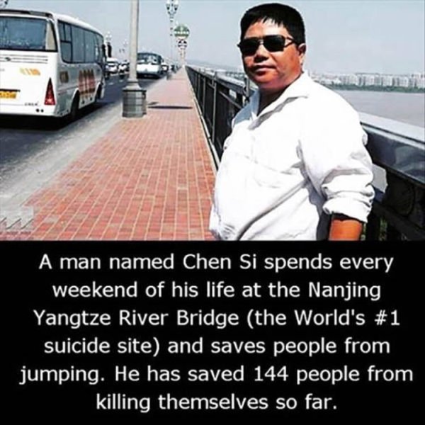 faith in humanity restored - A man named Chen Si spends every weekend of his life at the Nanjing Yangtze River Bridge the World's suicide site and saves people from jumping. He has saved 144 people from killing themselves so far.