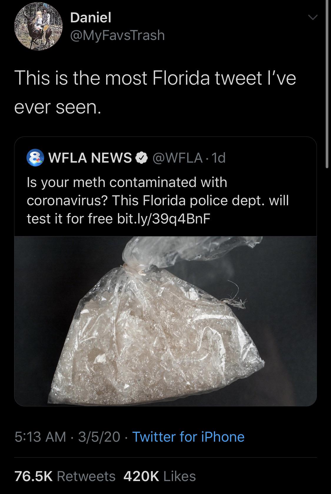 drugs meth - Daniel This is the most Florida tweet l've ever seen. & Wfla News 1d 'Is your meth contaminated with coronavirus? This Florida police dept. will test it for free bit.ly39q4BnF. 3520 Twitter for iPhone