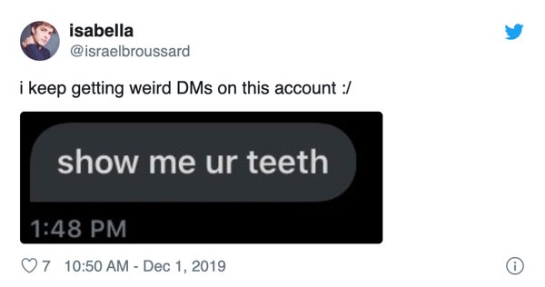 multimedia - isabella i keep getting weird DMs on this account show me ur teeth 7