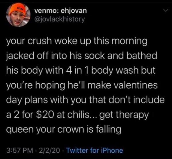 atmosphere - venmo ehjovan your crush woke up this morning jacked off into his sock and bathed, his body with 4 in 1 body wash but you're hoping he'll make valentines day plans with you that don't include a 2 for $20 at chilis... get therapy queen your cr