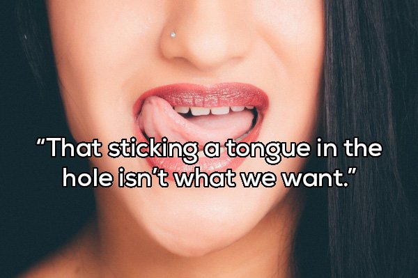 lip - That sticking a tongue in the hole isn't what we want."