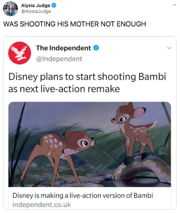 independent - Alysia Judge Was Shooting His Mother Not Enough The Independent Disney plans to start shooting Bambi as next liveaction remake Disney is making a liveaction version of Bambi independent.co.uk