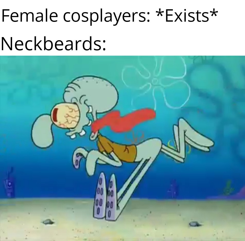 squidward tentacles - Female cosplayers Exists Neckbeards