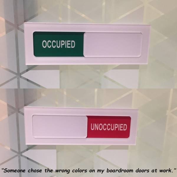 shelf - Occupied Unoccupied "Someone chose the wrong colors on my boardroom doors at work."