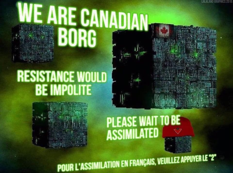 canadian borg meme - Lalaland Graphics 2015 We Are Canadian Borg Resistance Would Be Impolite Please Wait To Be Assimilated Pour L'Assimilation En Franais, Veuillez Appuyer Le "2"