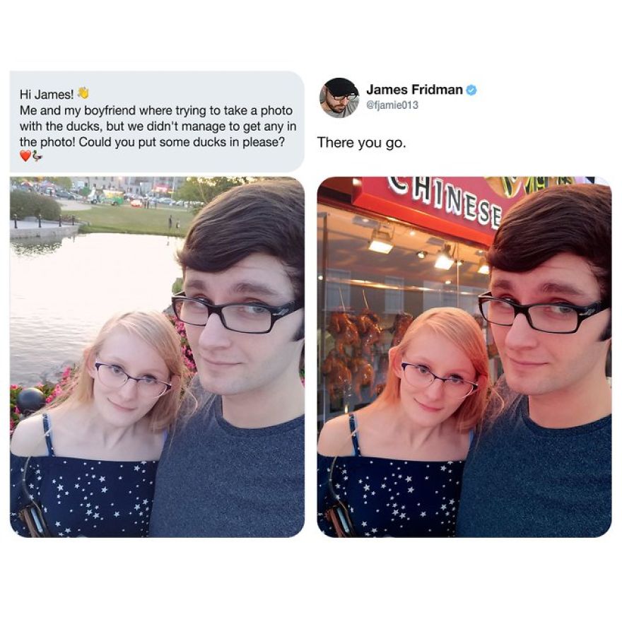 james fridman - James Fridman Hi James! Me and my boyfriend where trying to take a photo with the ducks, but we didn't manage to get any in the photo! Could you put some ducks in please? There you go. Chinese