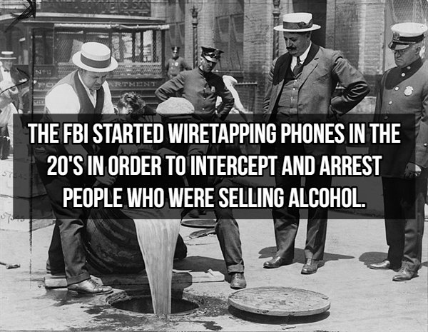 prohibition raid - The Fbi Started Wiretapping Phones In The 20'S In Order To Intercept And Arrest People Who Were Selling Alcohol. 5
