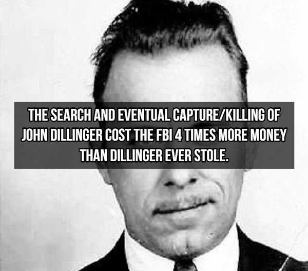 john dillinger gangsters 1920s - The Search And Eventual CaptureKilling Of John Dillinger Cost The Fbi 4 Times More Money Than Dillinger Ever Stole.