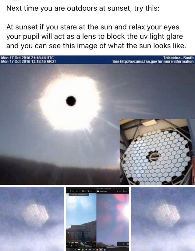 agenda 21 meme - Next time you are outdoors at sunset, try this At sunset if you stare at the sun and relax your eyes your pupil will act as a lens to block the uv light glare and you can see this image of what the sun looks . Mon 46 Utc Mon 46 Akdt Talke