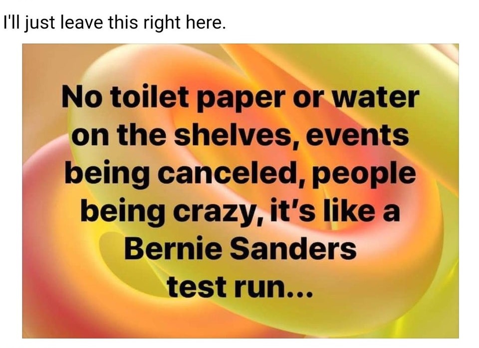 love you signs - I'll just leave this right here. No toilet paper or water on the shelves, events being canceled, people being crazy, it's a Bernie Sanders test run...