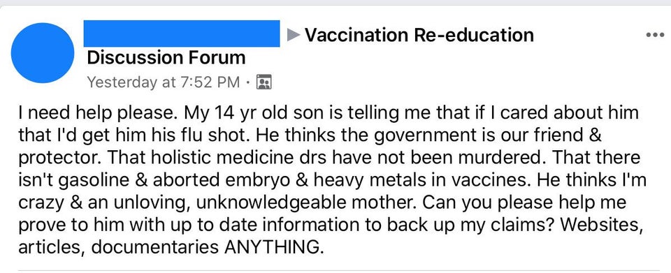 document - Vaccination Reeducation Discussion Forum Yesterday at I need help please. My 14 yr old son is telling me that if I cared about him that I'd get him his flu shot. He thinks the government is our friend & protector. That holistic medicine drs hav
