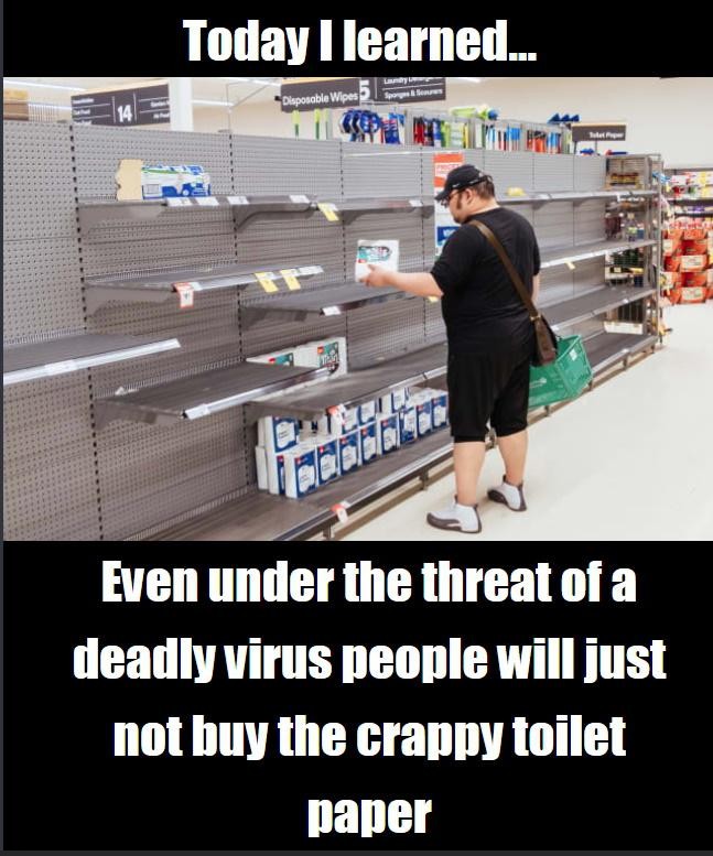 Toilet paper - Today I learned... Disposable Wipes 2 Som Even under the threat of a deadly virus people will just not buy the crappy toilet paper