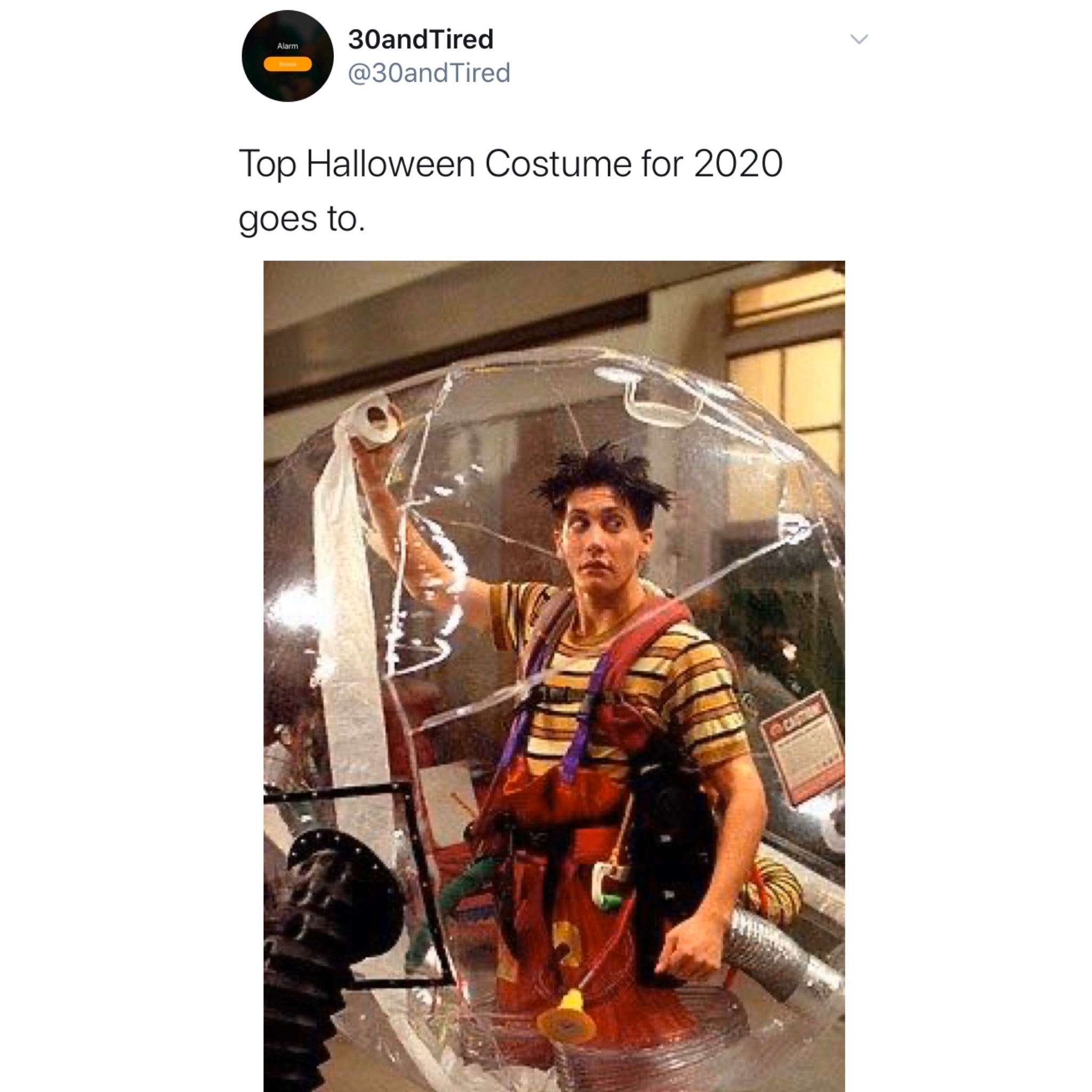 bubble boy - 30and Tired Tired Top Halloween Costume for 2020 goes to.