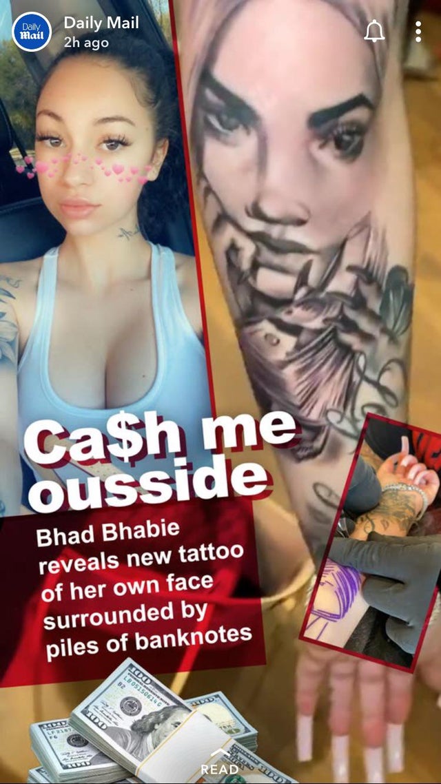 poster - Daily Mail Daily Mail 2h ago n . Cash me ousside Bhad Bhabie reveals new tattoo of her own face surrounded by piles of banknotes 100 LB051500 Readio