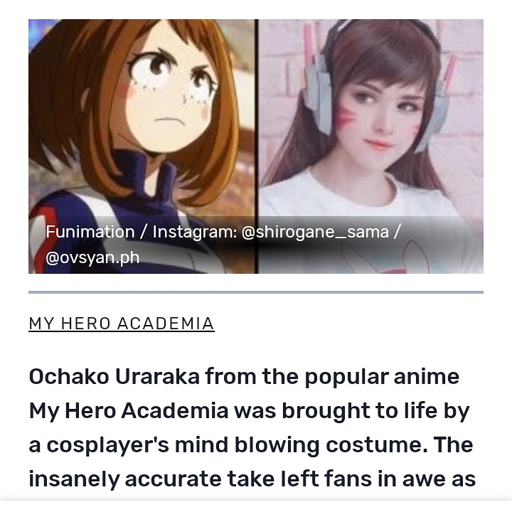 cartoon - Funimation Instagram .ph My Hero Academia Ochako Uraraka from the popular anime My Hero Academia was brought to life by a cosplayer's mind blowing costume. The insanely accurate take left fans in awe as