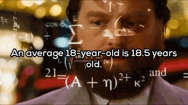 trying to figure something out - An average 18yearold is 18.5 years old. P A n 2 k and