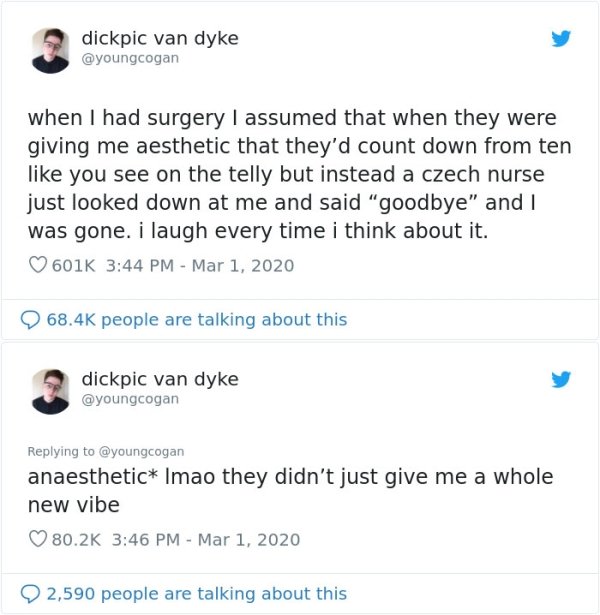 screenshot - dickpic van dyke when I had surgery I assumed that when they were giving me aesthetic that they'd count down from ten you see on the telly but instead a czech nurse just looked down at me and said "goodbye" and was gone. i laugh every time i 