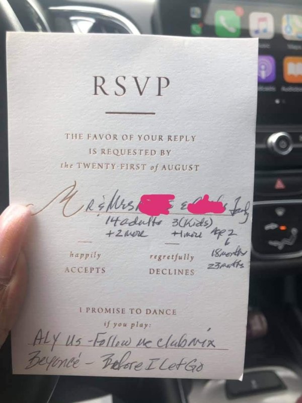 plus one wedding invite - Rsvp The Favor Of Your Is Requested By the Twenty First of August Remos Vezand 140dults 3Kids 2 more timore Ar 2 happily Accepts regretfully worthy Declines 23Auths I Promise To Dance if you play Aly Us the clubaix Beyonc Before 