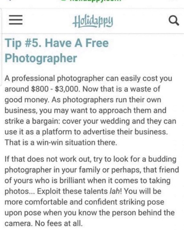 document - Holidappy Tip . Have A Free Photographer A professional photographer can easily cost you around $800 $3,000. Now that is a waste of good money. As photographers run their own business, you may want to approach them and strike a bargain cover yo