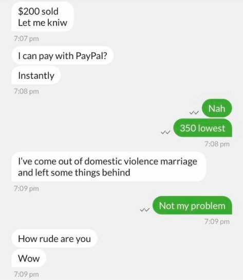 website - $200 sold Let me kniw I can pay with PayPal? Instantly Nah v 350 lowest I've come out of domestic violence marriage and left some things behind Not my problem How rude are you Wow