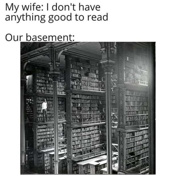 My wife I don't have anything good to read Our basement Sal