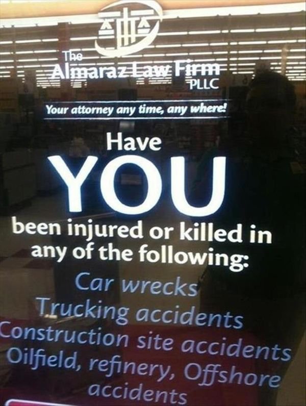 lawyer fail - The Almaraz aw Firm Hhh Pllc Your attorney any time, any where! Have You been injured or killed in any of the ing Car wrecks Trucking accidents Construction site accidents Oilfield, refinery, Offshore accidents