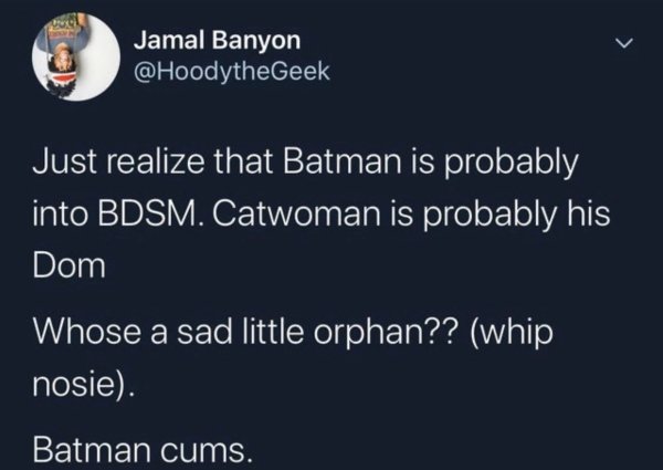 atmosphere - Jamal Banyon Just realize that Batman is probably into Bdsm. Catwoman is probably his Dom Whose a sad little orphan?? whip nosie. Batman cums.