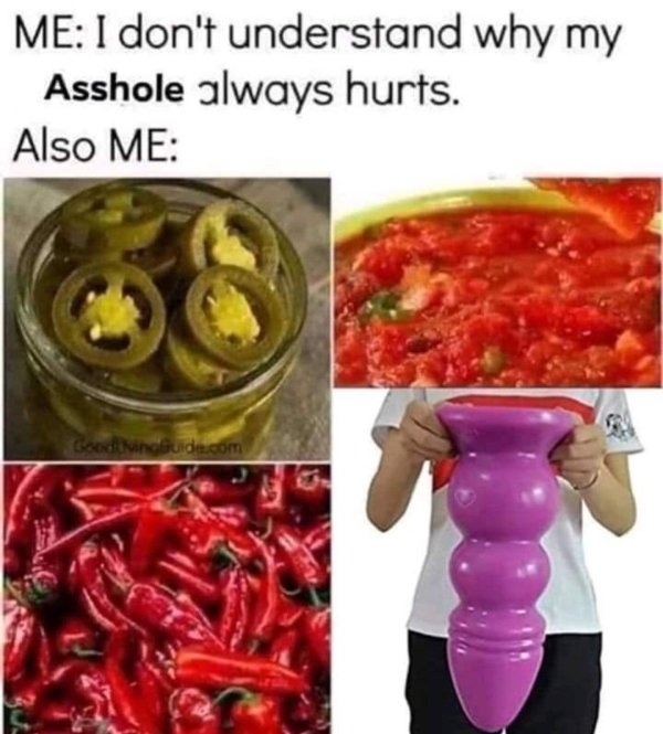 don t understand why my asshole always hurts - Me I don't understand why my Asshole always hurts. Also Me