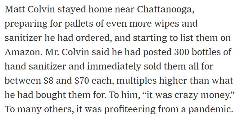 angle - Matt Colvin stayed home near Chattanooga, preparing for pallets of even more wipes and sanitizer he had ordered, and starting to list them on Amazon. Mr. Colvin said he had posted 300 bottles of hand sanitizer and immediately sold them all for bet