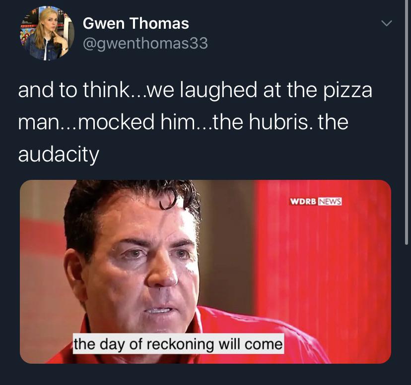 papa john interview - Gwen Thomas and to think...we laughed at the pizza man...mocked him...the hubris, the audacity Wdrb News the day of reckoning will come