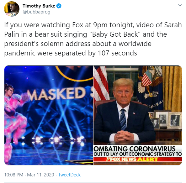 presentation - Timothy Burke If you were watching Fox at 9pm tonight, video of Sarah Palin in a bear suit singing "Baby Got Back" and the president's solemn address about a worldwide pandemic were separated by 107 seconds Masked Ombating Coronavirus Out T
