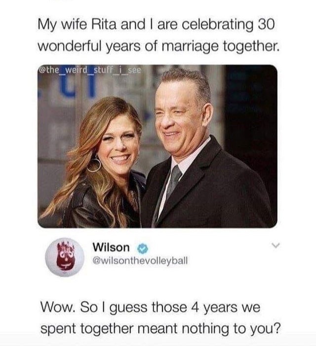 my wife rita and i are celebrating - My wife Rita and I are celebrating 30 wonderful years of marriage together. Wilson Wow. So I guess those 4 years we spent together meant nothing to you?