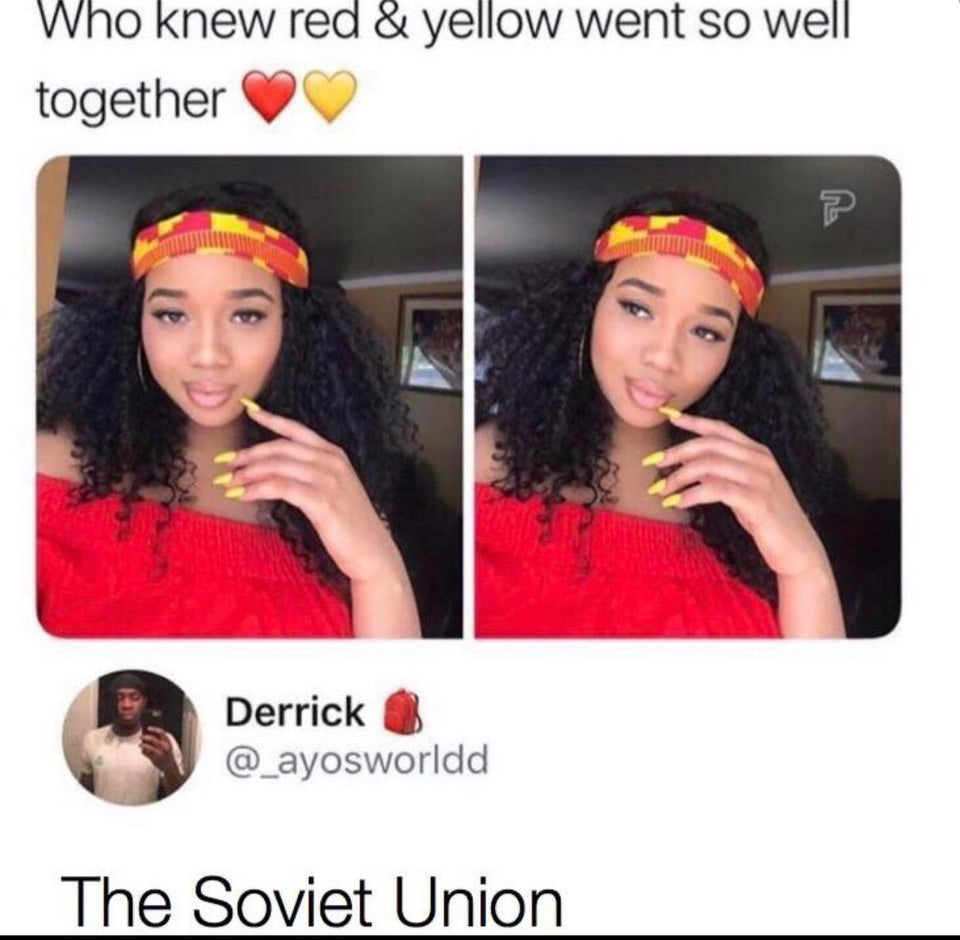 knew red and yellow went so well together - Who knew red & yellow went so well together Derrick The Soviet Union