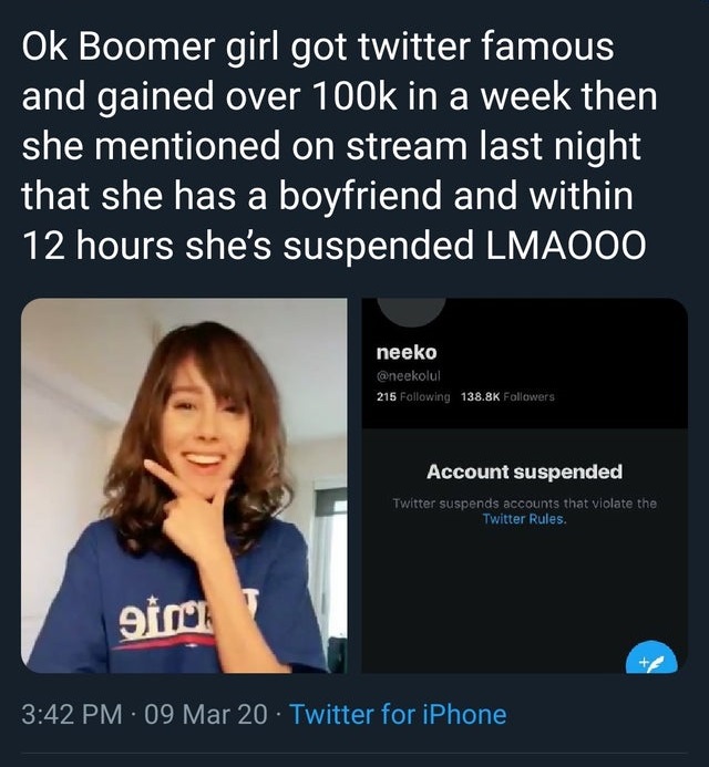 presentation - Ok Boomer girl got twitter famous and gained over in a week then she mentioned on stream last night that she has a boyfriend and within 12 hours she's suspended Lmaooo neeko 215 ing ers Account suspended Twitter suspends accounts that viola