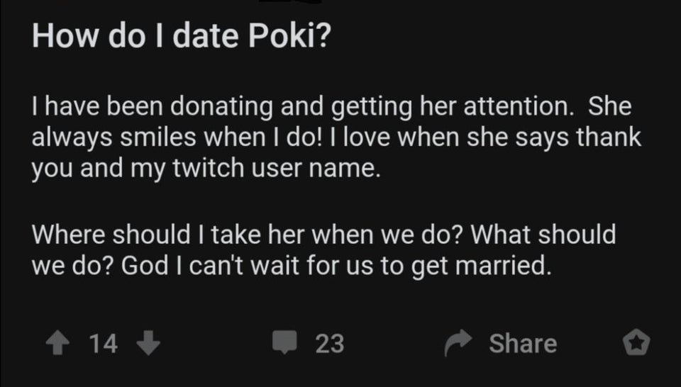 atmosphere - How do I date Poki? Thave been donating and getting her attention. She always smiles when I do! I love when she says thank you and my twitch user name. Where should I take her when we do? What should we do? God I can't wait for us to get marr