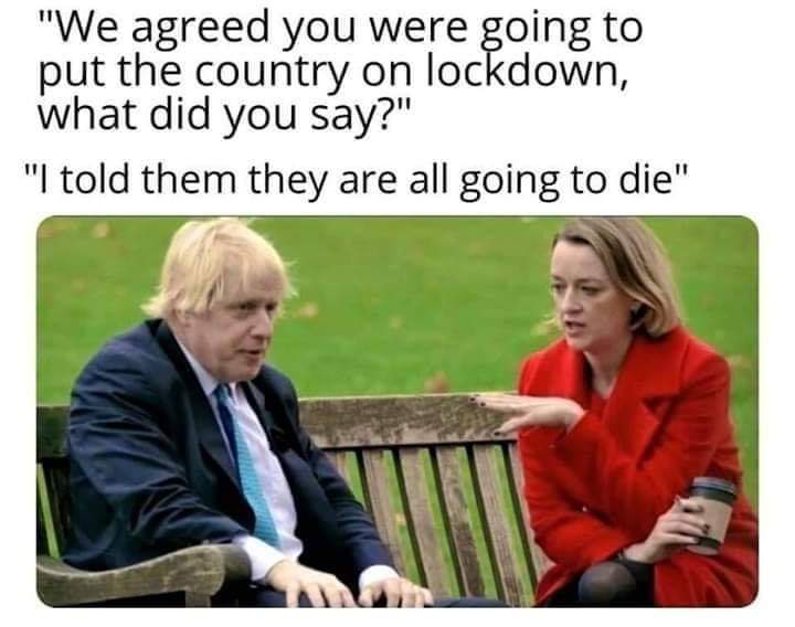 laura kuenssberg boris johnson bench - "We agreed you were going to put the country on lockdown, what did you say?" "I told them they are all going to die"